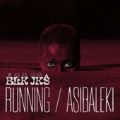 BLK JKS - Running - Asibaleki / Sheroes Theme
