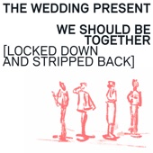 The Wedding Present - We Should Be Together (Locked Down and Stripped Back Version) [feat. Louise Wener]