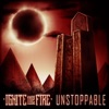 Ignite the Fire - Unstoppable
