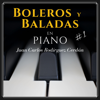 Baladas y Boleros en Piano Vol. 1 - Juan Carlos Rodriguez Cerdan