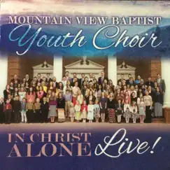 In Christ Alone (Live) by Mountain View Baptist Church Youth Choir album reviews, ratings, credits