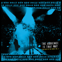 The Goo Goo Dolls - The Audience Is That Way (The Rest of the Show), Vol. 2 [Live] artwork