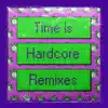 Stream & download Time Is Hardcore (Remixes) [feat. Kae Tempest & Anita Blay] - Single