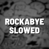 Rockabye Slowed (Remix) artwork