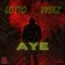 Aye Na - Lotto Vybez lyrics