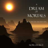 A Dream of Mortals (Book #15 in the Sorcerer's Ring) - Morgan Rice