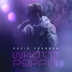 WHATS POPPIN - Single by David Shannon album reviews, ratings, credits