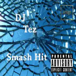 Smash Hit - Single by DJ Tez album reviews, ratings, credits
