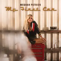 My First Car - Single by Meghan Patrick album reviews, ratings, credits