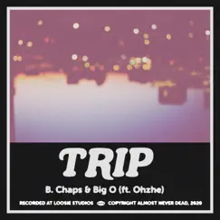 Trip (feat. Ohzhe) - Single by B. Chaps & Big O album reviews, ratings, credits