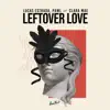 Leftover Love (feat. Clara Mae) - Single album lyrics, reviews, download