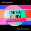 Catchin' On Fast (Big Boi Remix) - Single album lyrics, reviews, download