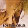 Love So Cruel - Single album lyrics, reviews, download