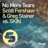 No More Tears (Scott Forshaw & Greg Stainer vs. SKIN) - Single album lyrics, reviews, download
