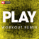 Play (Extended Workout Remix) - Power Music Workout
