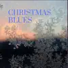 Christmas Blues - Single album lyrics, reviews, download