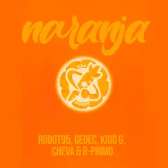 Naranja - Single by Gedec, Kidd Gvng, Cheva, Robot95 & R Primo album reviews, ratings, credits
