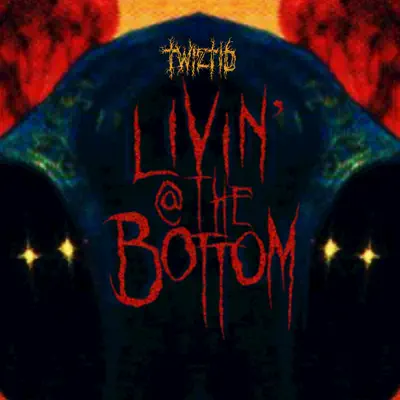 Livin' @ the Bottom - Single - Twiztid