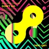 Don't Go (Luca Debonaire & the Giver Powerhouse Mix) - Single