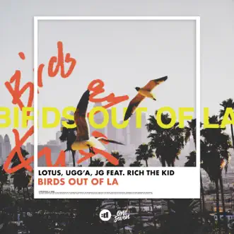 Birds Out Of LA (feat. Rich The Kid) by Lotus, Ugg'A & JG song reviws