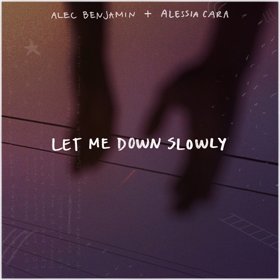 Let Me Down Slowly - Alec Benjamin; Alessia Cara