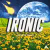 Ironic - Single album lyrics, reviews, download