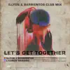 Let’s Get Together (Illyus & Barrientos Club Mix) - Single album lyrics, reviews, download