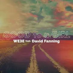 Good to a Girl (feat. David Fanning) Song Lyrics