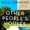 Other People's Houses - Kelli Hawkins