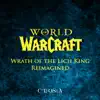 World of Warcraft Wrath of the Lich King Reimagined - EP album lyrics, reviews, download
