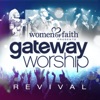 Women of Faith Presents Gateway Worship Revival (Live)