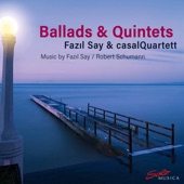 Fazıl Say & Casal Quartet - 3 Ballads, Op. 12 (Arr. for Piano Quintet): No. 1, Nazim