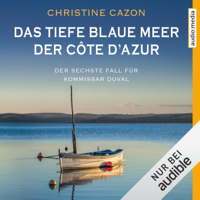 Christine Cazon - Das tiefe blaue Meer der Côte d'Azur: Kommissar Duval 6 artwork