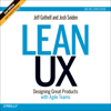 Lean UX: Designing Great Products with Agile Teams (Second Edition) (Unabridged) - Jeff Gothelf & Josh Seiden