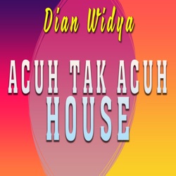 Dian Widya - Acuh Tak Acuh (House Mix)