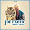 Joe Exotic - I Saw a Tiger