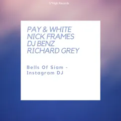 Bells of Siam / Instagram DJ - Single by Pay & White, Nick Frames, DJ Benz & Richard Grey album reviews, ratings, credits