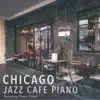 Stream & download Chicago Jazz Cafe Piano