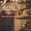 PEACEFUL CHRISTMAS PIANO Pray for the world album lyrics, reviews, download