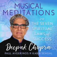 Deepak Chopra, Paul Avgerinos & Kabir Sehgal - Musical Meditations on The Seven Spiritual Laws of Success artwork