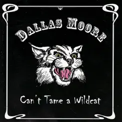 Can't Tame a Wildcat by Dallas Moore album reviews, ratings, credits