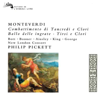 Monteverdi: Il Combattimento di Tancredi e Clorinda; Ballo delle Ingrate; Tirsi e Clori by Catherine Bott, Tessa Bonner, John Mark Ainsley, Andrew King, Michael George, New London Consort & Philip Pickett album reviews, ratings, credits