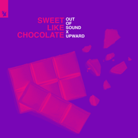 Out Of Sound & UPWARD - Sweet Like Chocolate artwork