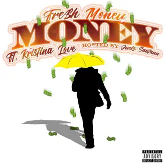 MONEY (feat. KRISTINA LOVE & JUELZ SANTANA) - Single by FRE$H MONEY album reviews, ratings, credits