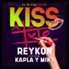 Stream & download Kiss (El Último Beso) [feat. Kapla y Miky] - Single