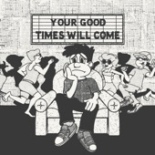 Your Good Times Will Come - EP artwork