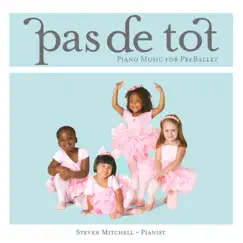 Pas de Tot (Piano Music for Pre-Ballet) by Steven Mitchell album reviews, ratings, credits