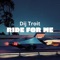 Ride for Me - Dij Troit lyrics