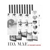 Ida Mae - If You Don't Love Me