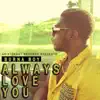 Stream & download Always Love You - Single